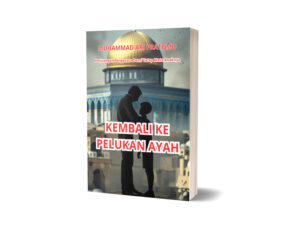 Kembali Ke Pelukan Ayah : Perjuangan Pengacara Merindukan Anaknya (Ebook)