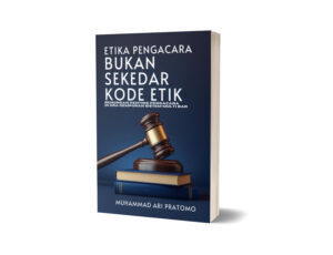 ETIKA PENGACARA: BUKAN SEKADAR KODE ETIK: Renungan Profesi Pengacara di Tengah Gempuran Sistem Multi-Bar dan Tantangan Era Digital