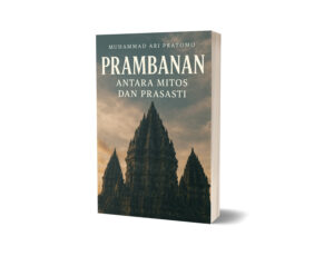 PRAMBANAN Antara Mitos dan Prasasti